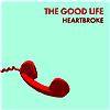 The Good Life : Heartbroke